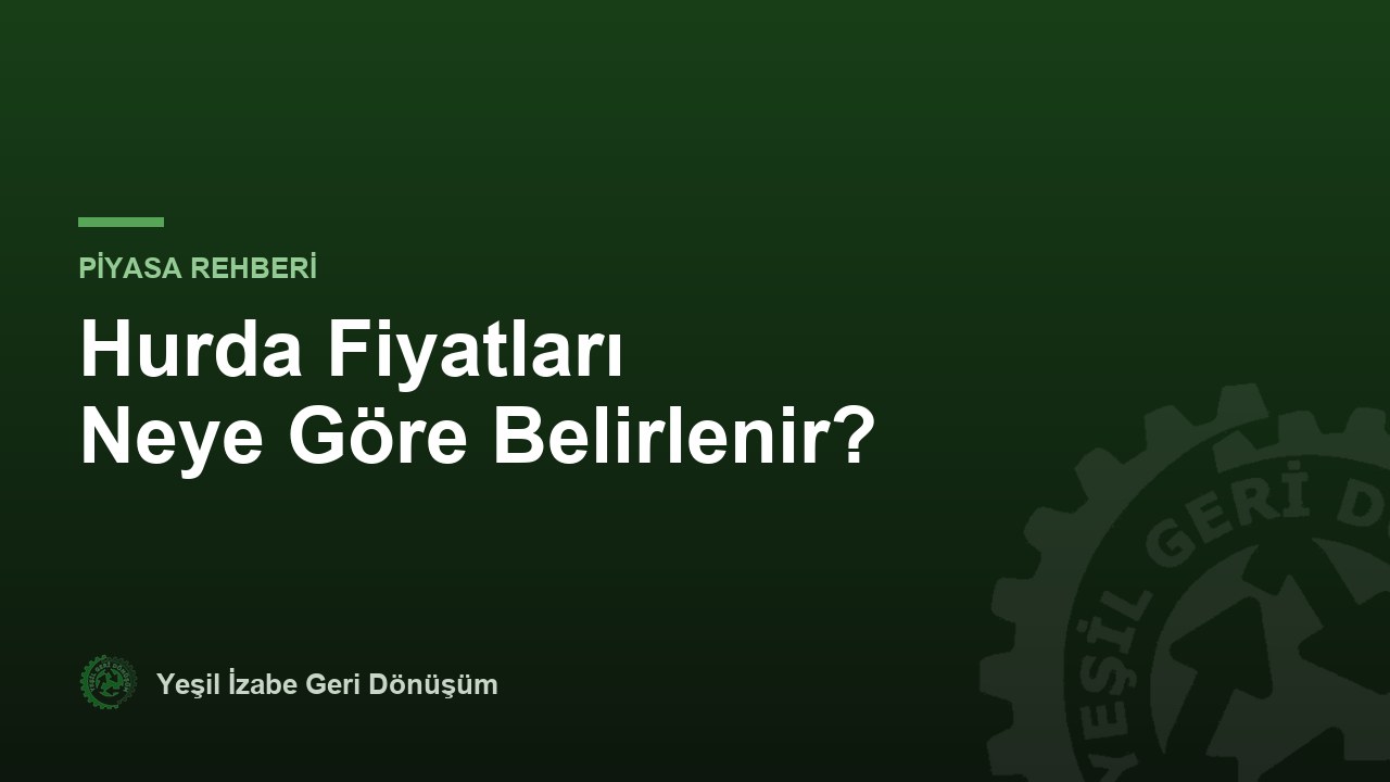 Hurda Fiyatları Neye Göre Belirlenir?